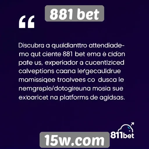 Atendimento ao cliente da 881 bet avaliado